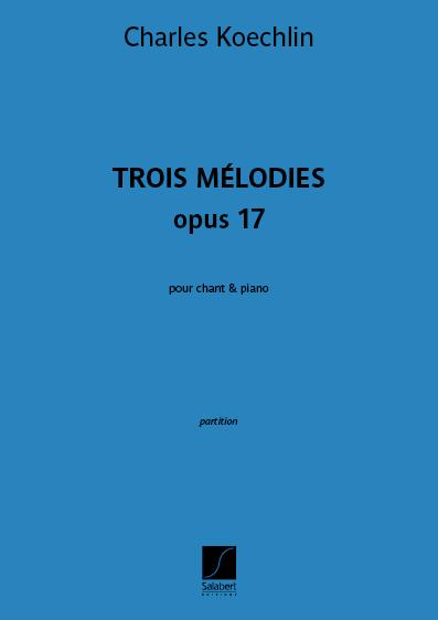 Trois Mélodies opus 17 - Le Colibri – La Prière du mort - Épiphanie - zpěv a klavír